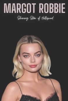 Paperback Margot Robbie: Shining Star of Hollywood Book