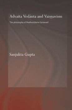 Paperback Advaita Vedanta and Vaisnavism: The Philosophy of Madhusudana Sarasvati Book