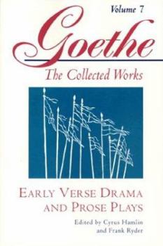 Early Verse Drama and Prose Plays (Goethe: The Collected Works, Vol. 7)