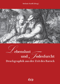 Hardcover Lebenslust Und Todesfurcht: Druckgraphik Aus Der Zeit Des Barock [German] Book