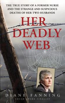 Mass Market Paperback Her Deadly Web: The True Story of a Former Nurse and the Strange and Suspicious Deaths of Her Two Husbands Book