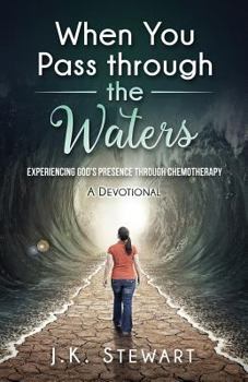 Paperback When You Pass through the Waters: Experiencing God's Presence through Chemotherapy Book