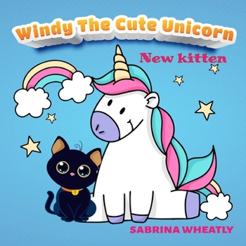 Paperback Windy The Cute Unicorn: Windy with her new kitten - Unicorn Before Sleep Story Book for kids age 2-6 years old - Gifts for girls Book
