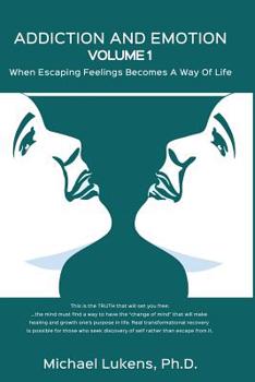 Paperback ADDICTION AND EMOTION Volume 1: When Escaping Feelings Becomes a Way of Life Book