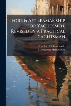 Paperback Fore & Aft Seamanship for Yachtsmen, Revised by a Practical Yachtsman Book