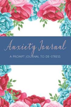 Paperback Anxiety Journal: A Prompt Journal to De-Stress: Journey to Peace and Calmness Book