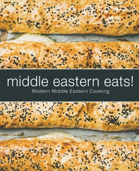 Paperback Middle Eastern Eats!: Modern Middle Eastern Cooking (2nd Edition) Book