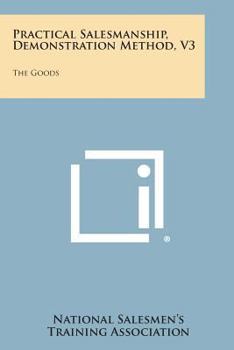 Paperback Practical Salesmanship, Demonstration Method, V3: The Goods Book