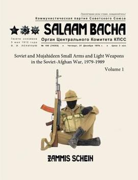 Paperback Salaam Bacha: Soviet and Mujahideen Small Arms and Light Weapons in the Soviet-Afghan War, 1979-1989 Book
