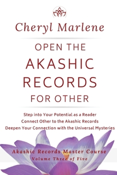 Paperback Open the Akashic Records for Other: Step into Your Potential as a Reader, Connect Other to the Akashic Records, and Deepen Your Connection with the Un Book