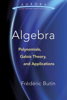 Paperback Algebra: Polynomials, Galois Theory and Applications Book