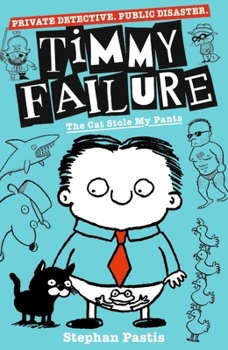 The Cat Stole My Pants - Book #6 of the Timmy Failure