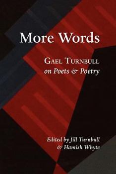 Paperback More Words: Gael Turnbull on Poets & Poetry Book