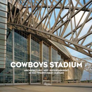 Hardcover Cowboys Stadium: Architecture, Art, Entertainment in the Twenty-First Century Book
