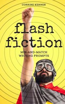 Paperback Flash Fiction: Mix-and-Match Writing Prompts Book