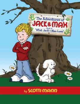 Paperback The Adventures of Jack and Max: Book 1: What Jack and Max Love Book