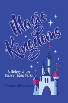 Paperback Magic Kingdoms: A History of the Disney Theme Parks Book