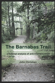 Paperback The Barnabas Trail: a fictional analysis of anti-intellectualism Book