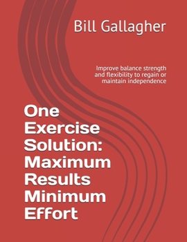 Paperback One Exercise Solution: Maximum Results with Minimum Effort: Improve balance strength and flexibility to regain or maintain independence Book