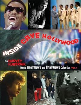 Paperback Inside Cave Hollywood: The Harvey Kubernik Music Innerviews and Interviews Collection Vol. 1 Book