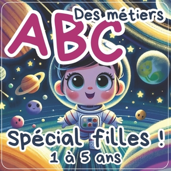 Paperback Alphabet pour enfant: ABC des métiers spécial filles: Apprendre les lettres de l'alphabet en s'amusant et en apprenant ! Inclut un pochoir à [French] Book