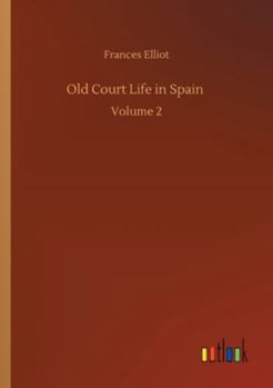 Paperback Old Court Life in Spain: Volume 2 Book