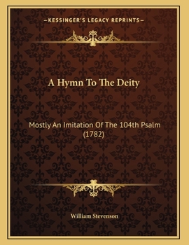 Paperback A Hymn To The Deity: Mostly An Imitation Of The 104th Psalm (1782) Book