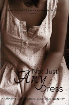 Not Just Any Dress: Narratives of Memory, Body, and Identity (Counterpoints (New York, N.Y.), V. 220.)
