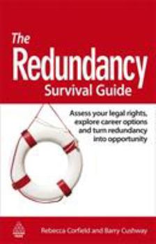 Paperback The Redundancy Survival Guide: Assess Your Legal Rights, Explore Career Options and Turn Redundancy Into Opportunity Book