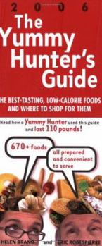 Paperback The Yummy Hunter's Guide, 2006: The Best-Tasting, Low-Calorie Foods and Where to Shop for Them Book