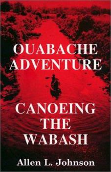 Hardcover Ouabache Adventure: Canoeing the Wabash Book