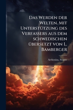 Paperback Das Werden der Welten. Mit Unterstützung des Verfassers aus dem schwedischen übersetzt von L. Bamberger [German] Book