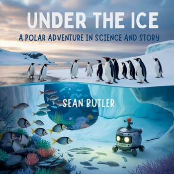 Under the Ice: A Polar Adventure in Science and Story