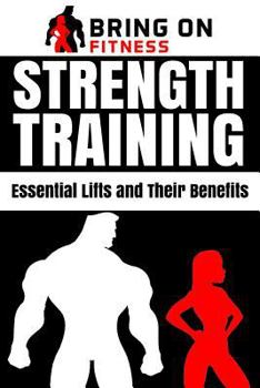 Paperback Strength Training: Essential Lifts and Their Benefits Book