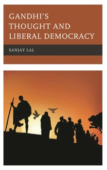 Hardcover Gandhi's Thought and Liberal Democracy Book