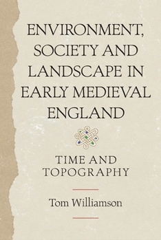 Paperback Environment, Society and Landscape in Early Medieval England: Time and Topography Book