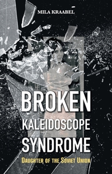 Paperback Broken Kaleidoscope Syndrome: Daughter of the Soviet Union Book