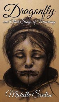 Hardcover Dragonfly and Other Songs of Mourning Book