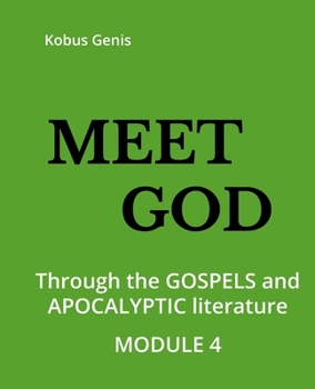 Paperback Meet God - Module 4: Through the GOSPELS and APOCALYPTIC literature Book