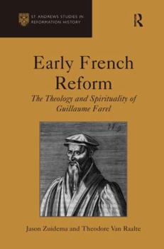 Hardcover Early French Reform: The Theology and Spirituality of Guillaume Farel Book