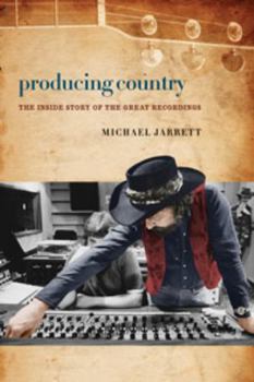 Producing Country: The Inside Story of the Great Recordings - Book  of the Music / Interview