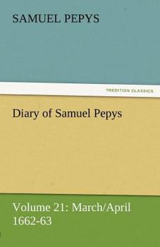 Paperback Diary of Samuel Pepys - Volume 21: March/April 1662-63 Book