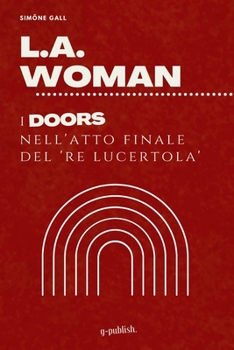 Paperback L.A. Woman: I Doors nell'atto finale del 'Re Lucertola' [Italian] Book