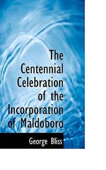 The Centennial Celebration of the Incorporation of Maldoboro