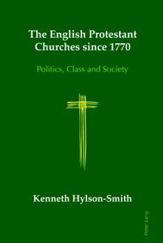 Hardcover The English Protestant Churches Since 1770: Politics, Class and Society Book