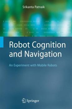 Paperback Robot Cognition and Navigation: An Experiment with Mobile Robots Book