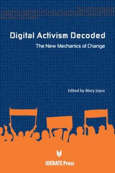 Paperback Digital Activism Decoded: The New Mechanism of Change Book
