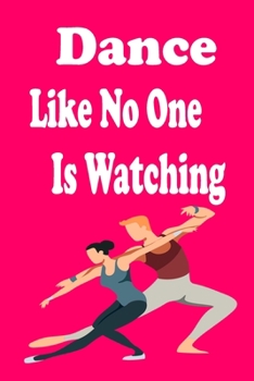 Dance Like No One Is Watching: Ballet Notebook (Composition Book Journal)  6x9" 120 Page Blank