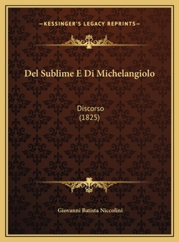Del Sublime E Di Michelangiolo: Discorso (1825)