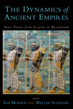 Paperback The Dynamics of Ancient Empires: State Power from Assyria to Byzantium Book